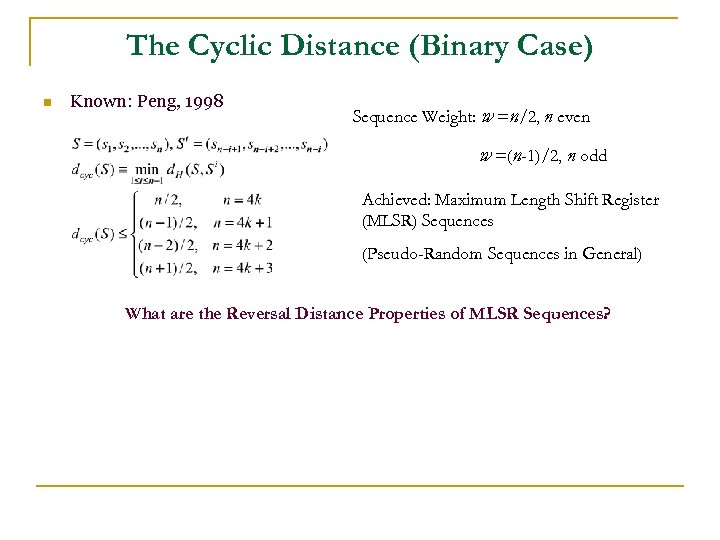 The Cyclic Distance (Binary Case) n Known: Peng, 1998 Sequence Weight: w =n/2, n