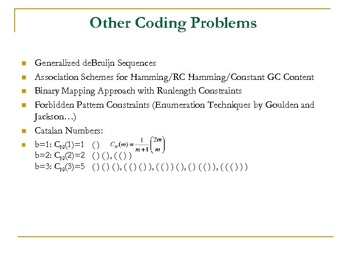 Other Coding Problems n n n Generalized de. Bruijn Sequences Association Schemes for Hamming/RC