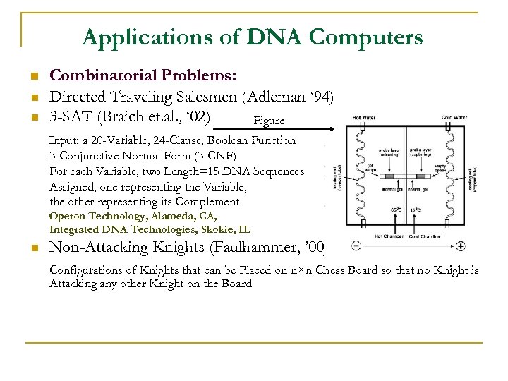 Applications of DNA Computers n n n Combinatorial Problems: Directed Traveling Salesmen (Adleman ‘