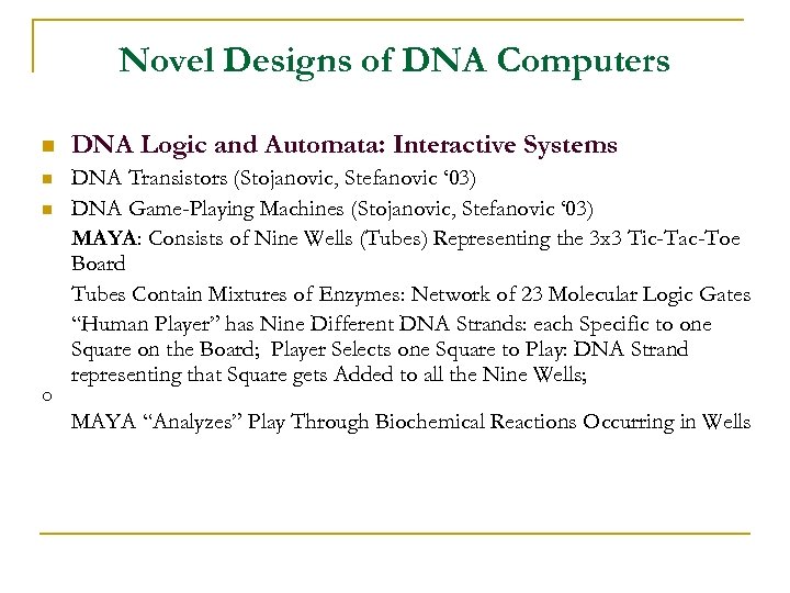 Novel Designs of DNA Computers n DNA Logic and Automata: Interactive Systems n DNA