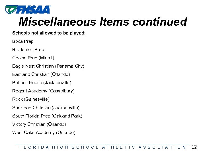 Miscellaneous Items continued Schools not allowed to be played: Boca Prep Bradenton Prep Choice