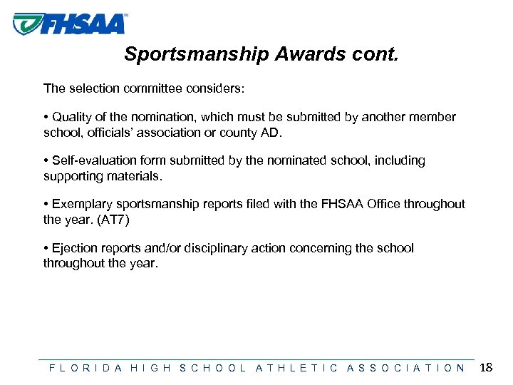 Sportsmanship Awards cont. The selection committee considers: • Quality of the nomination, which must