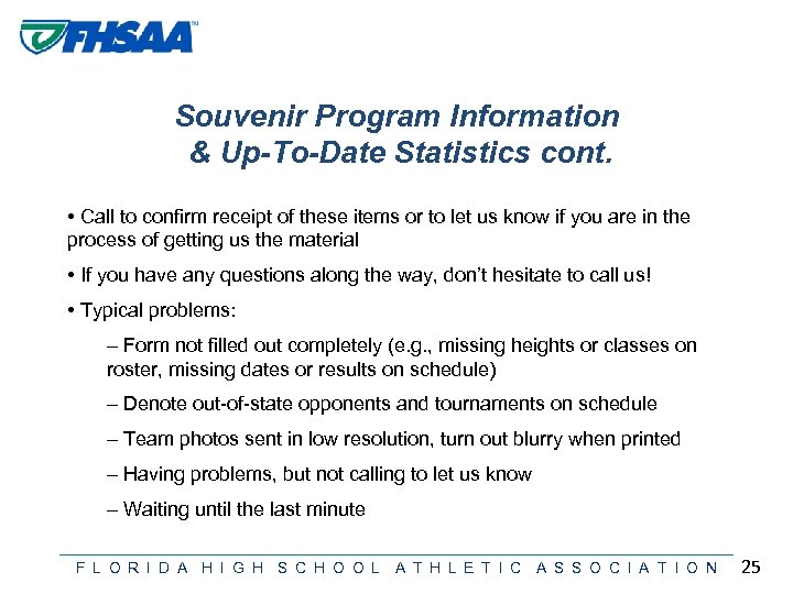 Souvenir Program Information & Up-To-Date Statistics cont. • Call to confirm receipt of these