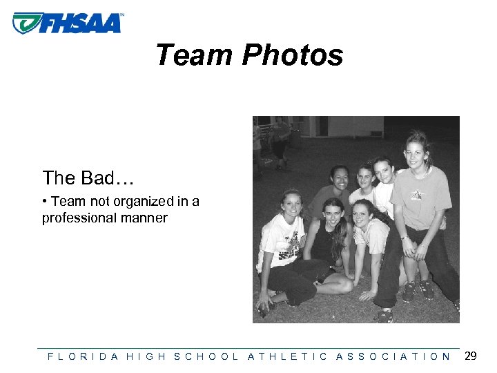 Team Photos The Bad… • Team not organized in a professional manner F L