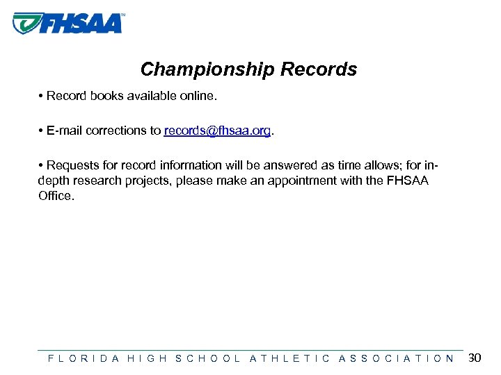 Championship Records • Record books available online. • E-mail corrections to records@fhsaa. org. •