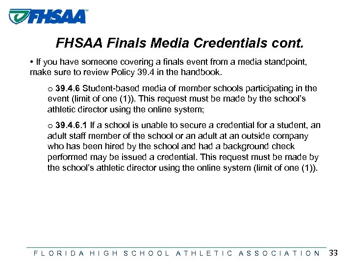 FHSAA Finals Media Credentials cont. • If you have someone covering a finals event