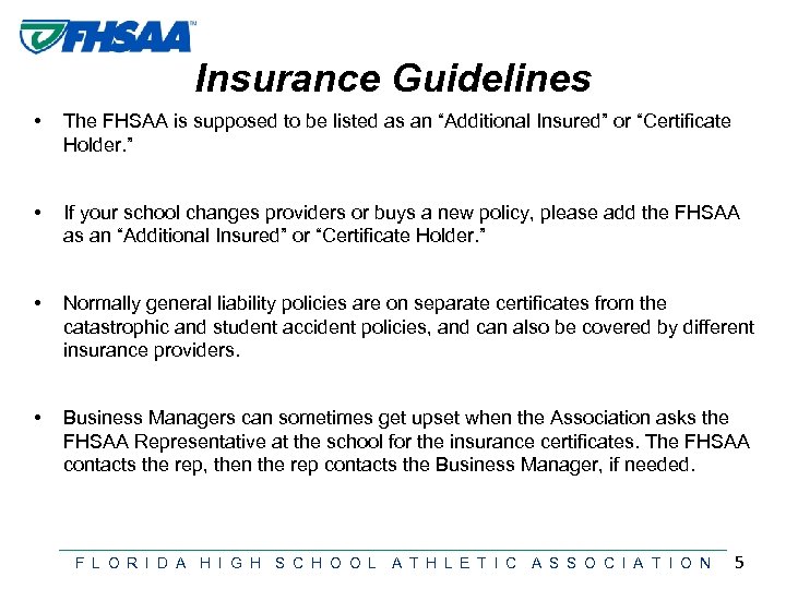 Insurance Guidelines • The FHSAA is supposed to be listed as an “Additional Insured”