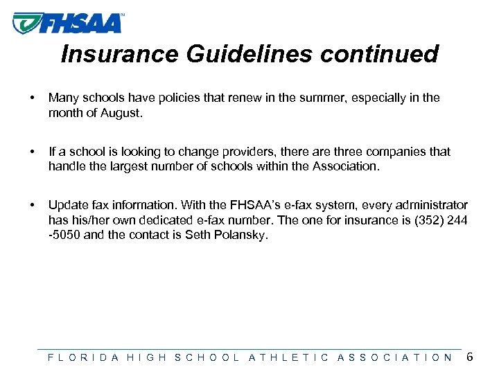 Insurance Guidelines continued • Many schools have policies that renew in the summer, especially