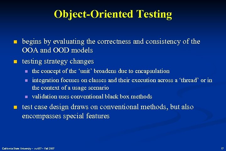 Object-Oriented Testing n n begins by evaluating the correctness and consistency of the OOA