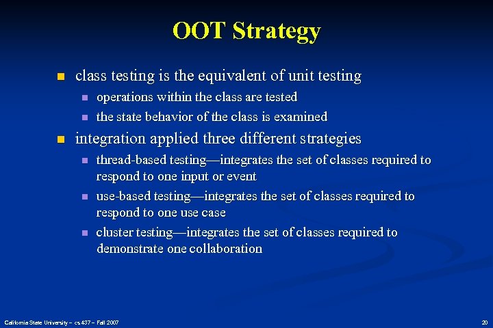 OOT Strategy n class testing is the equivalent of unit testing n n n