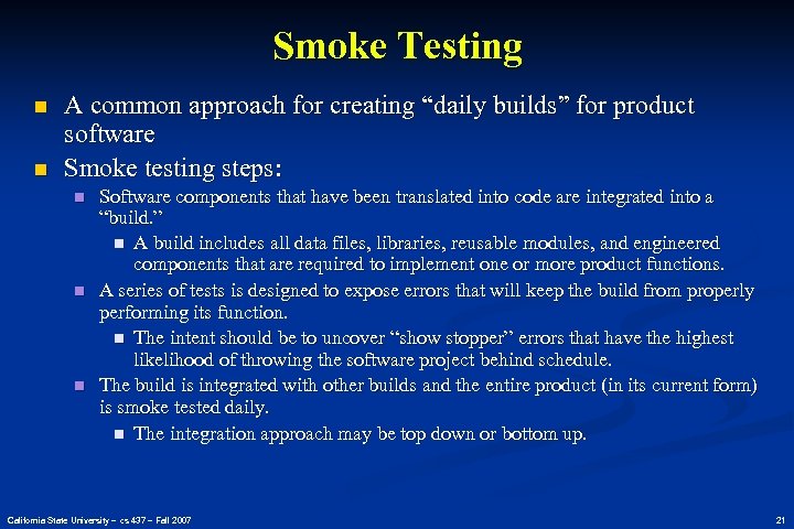 Smoke Testing n n A common approach for creating “daily builds” for product software