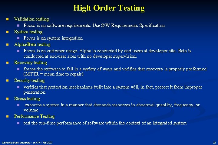 High Order Testing n n n n Validation testing n Focus is on software