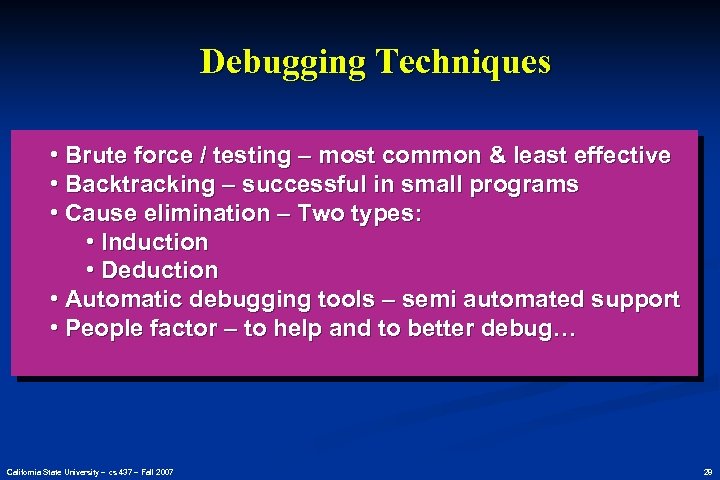 Debugging Techniques • Brute force / testing – most common & least effective •