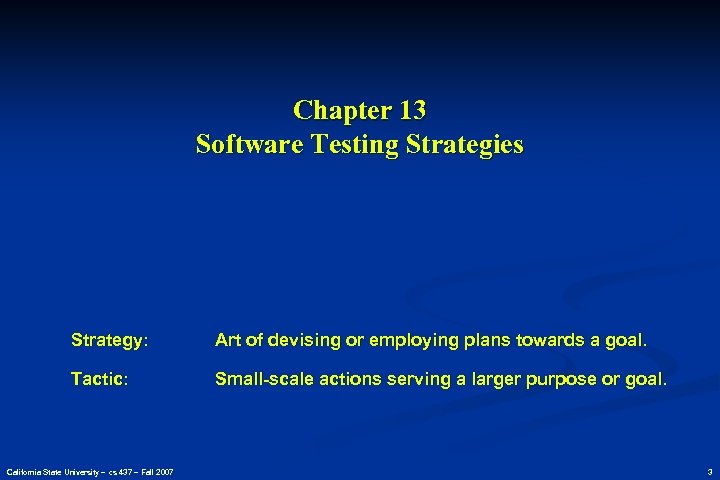 Chapter 13 Software Testing Strategies Strategy: Art of devising or employing plans towards a