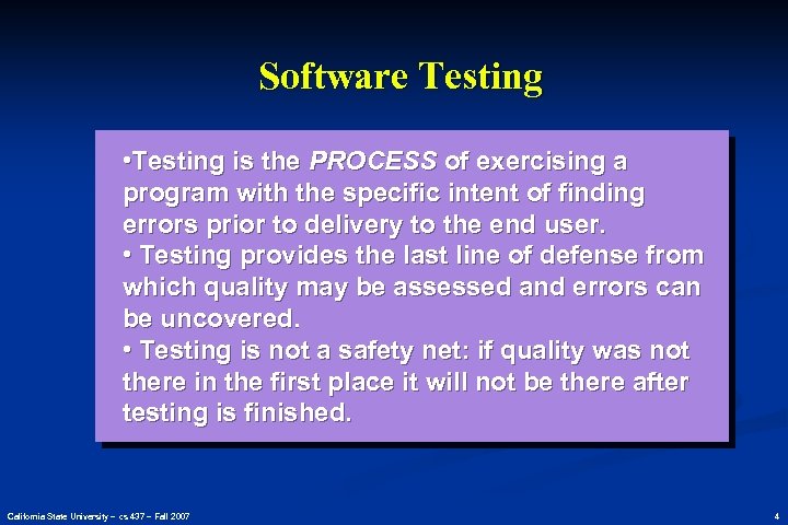 Software Testing • Testing is the PROCESS of exercising a program with the specific