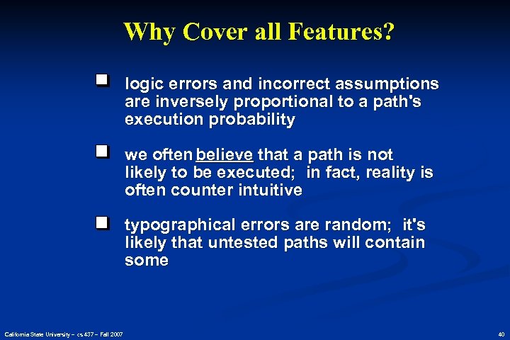 Why Cover all Features? logic errors and incorrect assumptions are inversely proportional to a