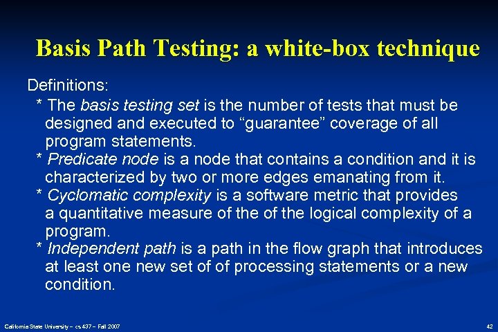 Basis Path Testing: a white-box technique Definitions: * The basis testing set is the