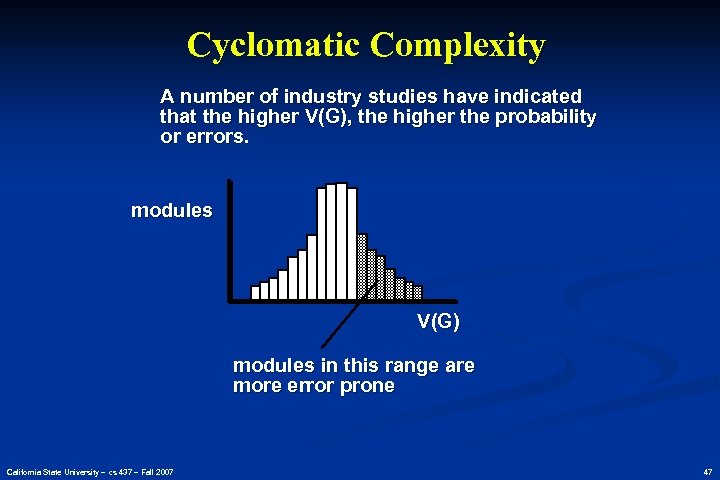 Cyclomatic Complexity A number of industry studies have indicated that the higher V(G), the