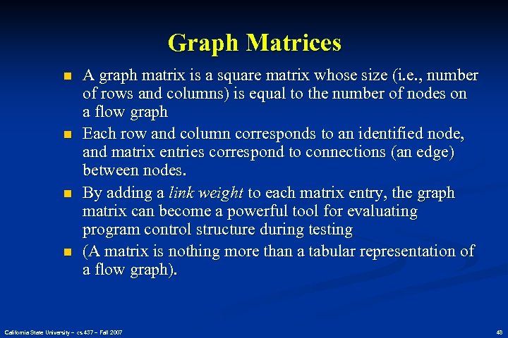 Graph Matrices n n A graph matrix is a square matrix whose size (i.