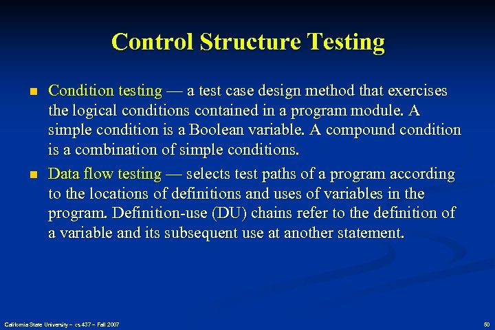 Control Structure Testing n n Condition testing — a test case design method that