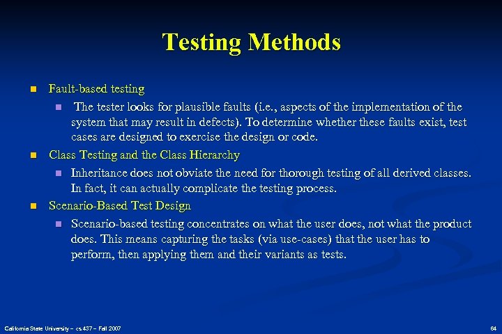 Testing Methods n n n Fault-based testing n The tester looks for plausible faults