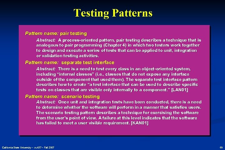 Testing Patterns Pattern name: pair testing Abstract: A process-oriented pattern, pair testing describes a