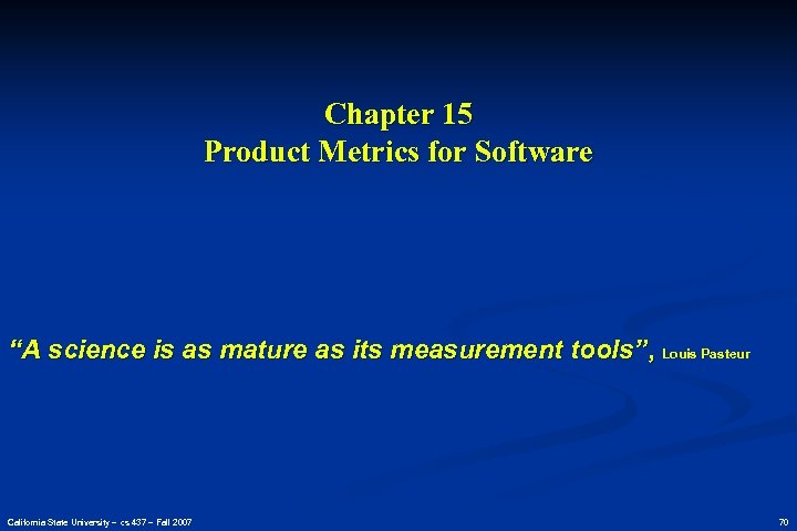 Chapter 15 Product Metrics for Software “A science is as mature as its measurement