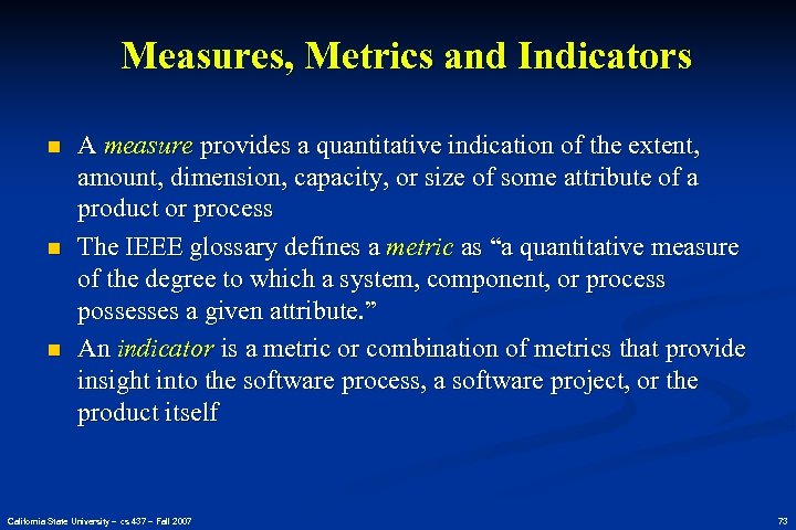 Measures, Metrics and Indicators n n n A measure provides a quantitative indication of