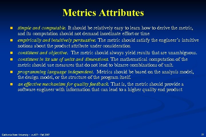 Metrics Attributes n n n simple and computable. It should be relatively easy to