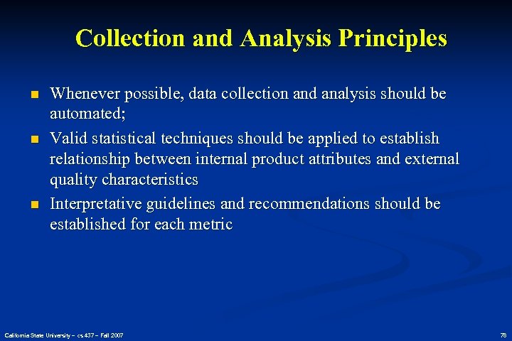 Collection and Analysis Principles n n n Whenever possible, data collection and analysis should