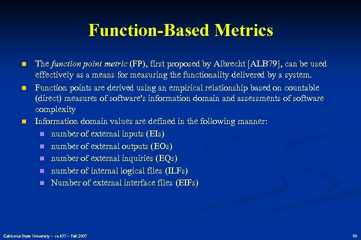 Function-Based Metrics n n n The function point metric (FP), first proposed by Albrecht