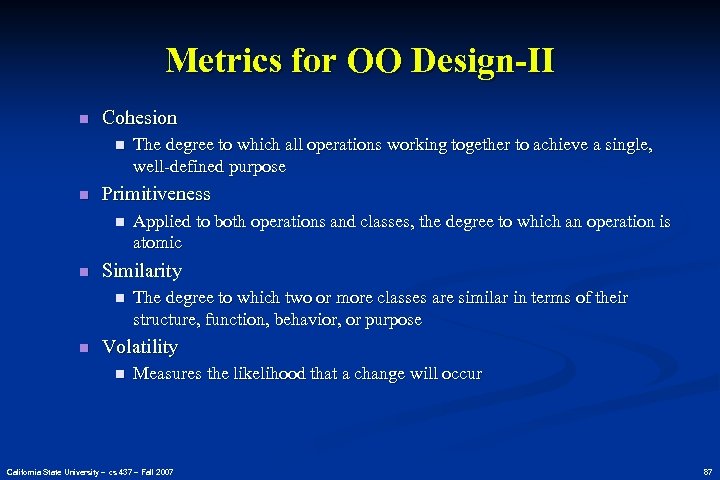 Metrics for OO Design-II n Cohesion n n Primitiveness n n Applied to both