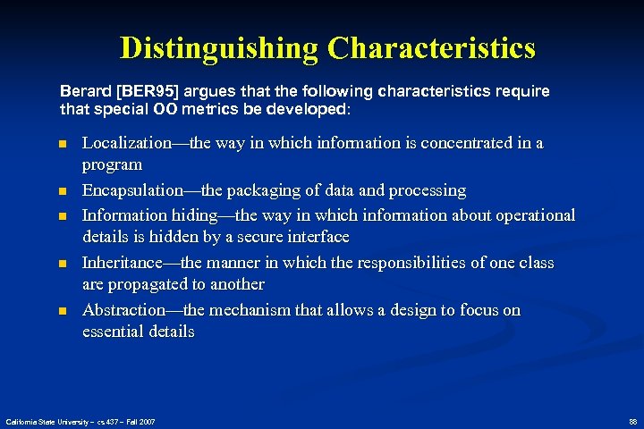 Distinguishing Characteristics Berard [BER 95] argues that the following characteristics require that special OO