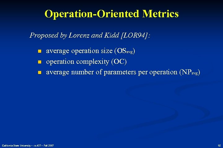 Operation-Oriented Metrics Proposed by Lorenz and Kidd [LOR 94]: n n n average operation