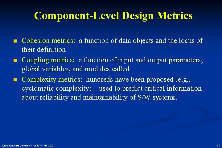 Component-Level Design Metrics n n n Cohesion metrics: a function of data objects and