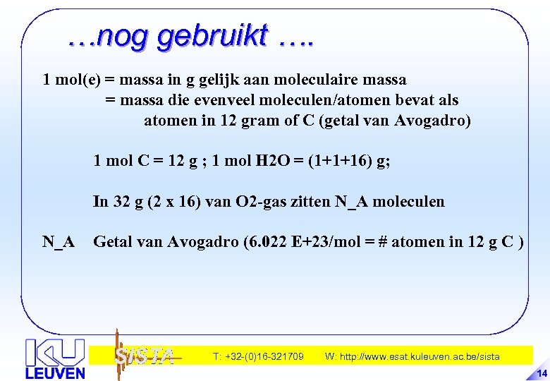 …nog gebruikt …. 1 mol(e) = massa in g gelijk aan moleculaire massa =