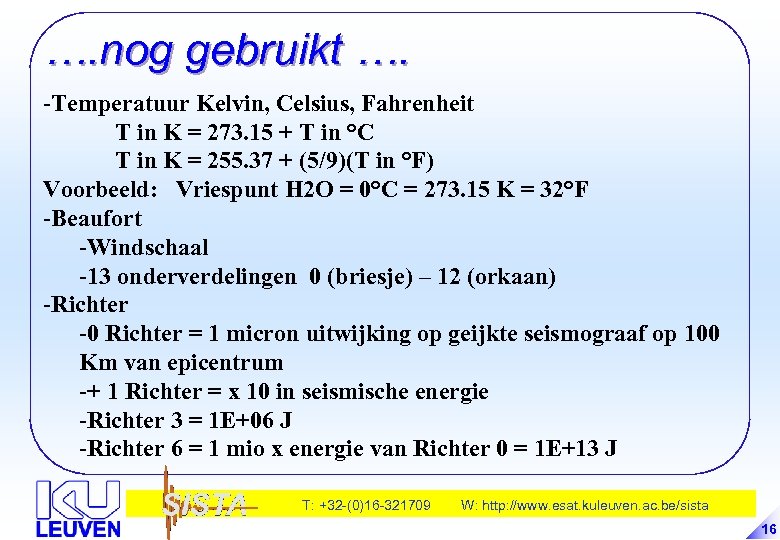 …. nog gebruikt …. -Temperatuur Kelvin, Celsius, Fahrenheit T in K = 273. 15