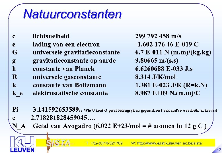 Natuurconstanten c e G g h R k k_e lichtsnelheid lading van een electron