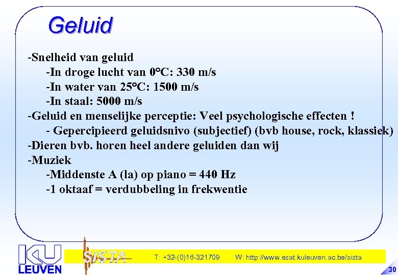 Geluid -Snelheid van geluid -In droge lucht van 0°C: 330 m/s -In water van