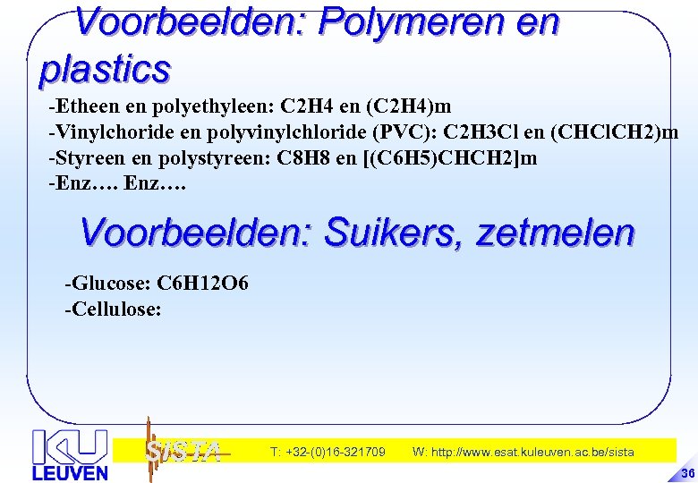 Voorbeelden: Polymeren en plastics -Etheen en polyethyleen: C 2 H 4 en (C 2