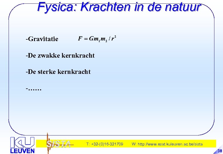 Fysica: Krachten in de natuur -Gravitatie -De zwakke kernkracht -De sterke kernkracht -…… T: