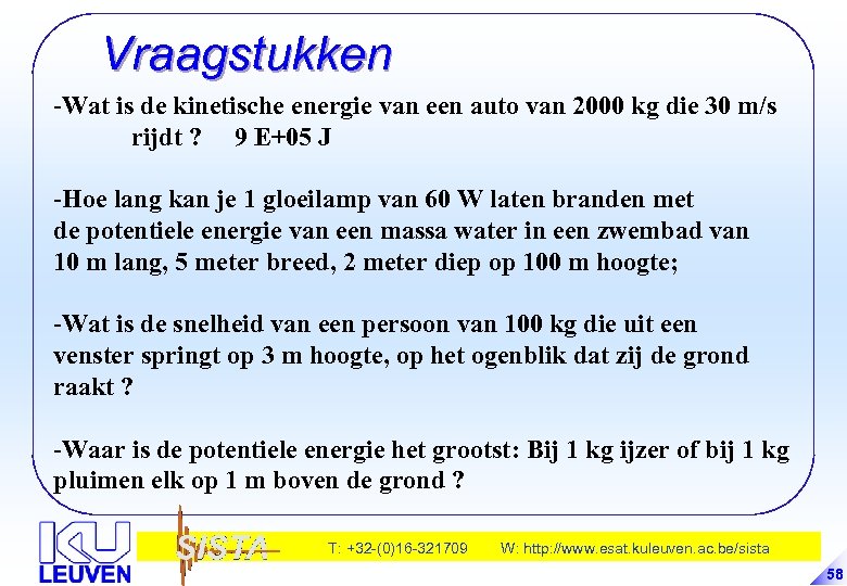 Vraagstukken -Wat is de kinetische energie van een auto van 2000 kg die 30