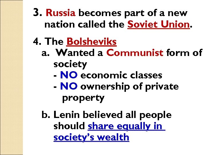 3. Russia becomes part of a new nation called the Soviet Union 4. The