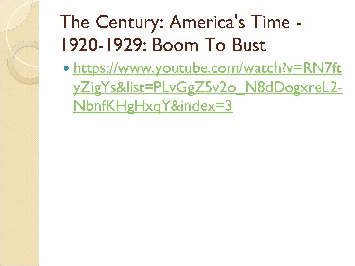 The Century: America's Time 1920 -1929: Boom To Bust https: //www. youtube. com/watch? v=RN