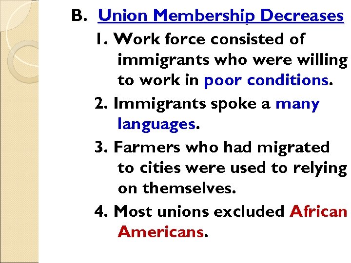 B. Union Membership Decreases 1. Work force consisted of immigrants who were willing to