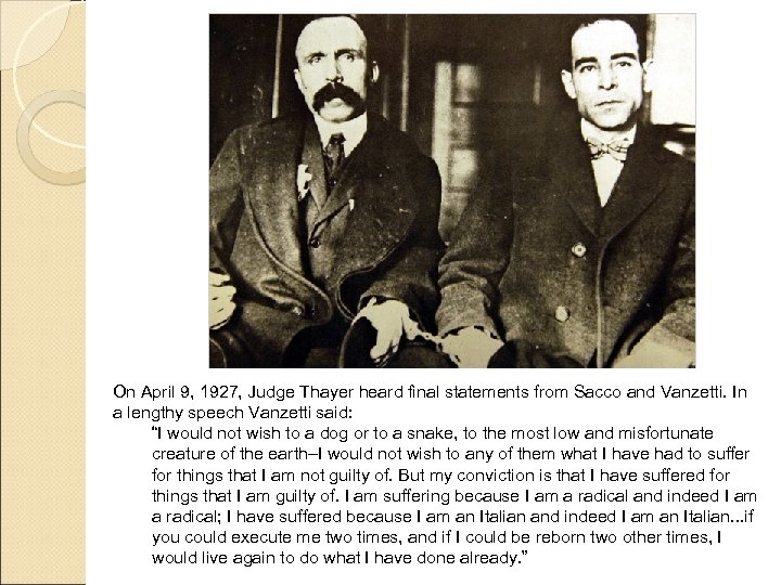 On April 9, 1927, Judge Thayer heard final statements from Sacco and Vanzetti. In