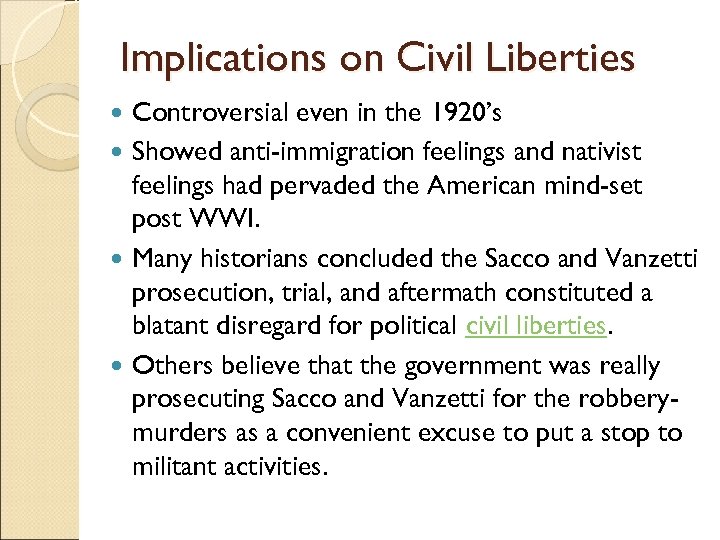 Implications on Civil Liberties Controversial even in the 1920’s Showed anti-immigration feelings and nativist
