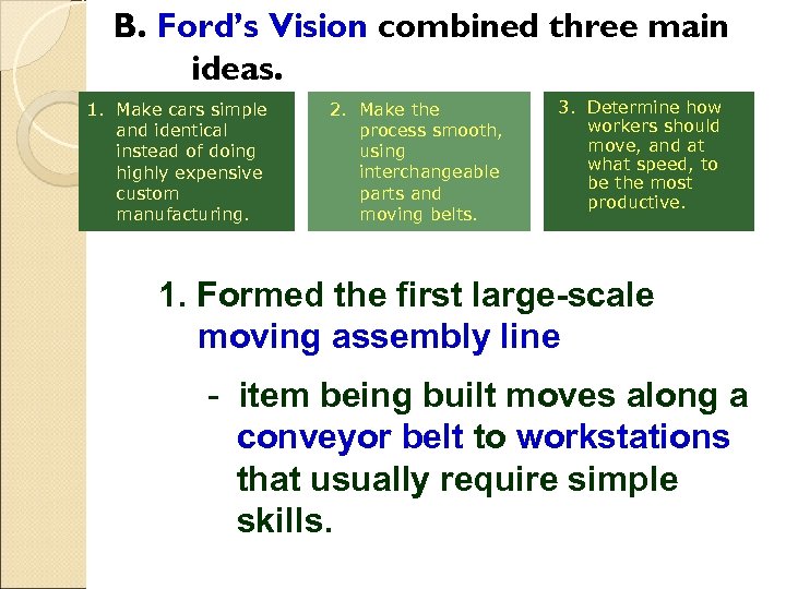 B. Ford’s Vision combined three main ideas. 1. Make cars simple and identical instead