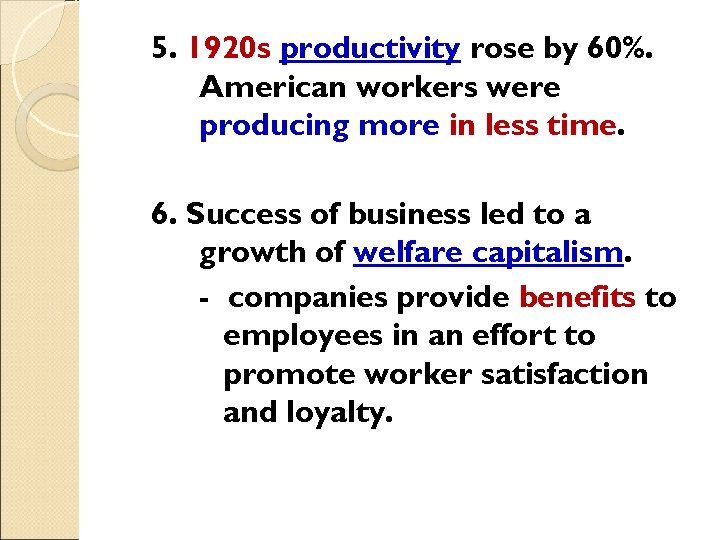 5. 1920 s productivity rose by 60%. American workers were producing more in less