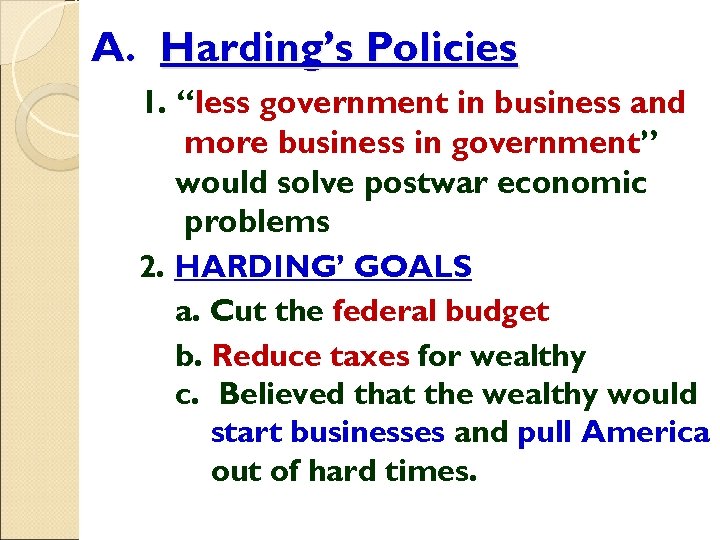 A. Harding’s Policies 1. “less government in business and more business in government” would